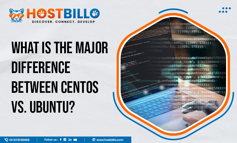 What is the Major Difference Between CentOS vs. Ubuntu?