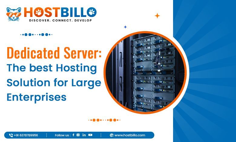 Dedicated Server: The Best Hosting Solution for Large Enterprises