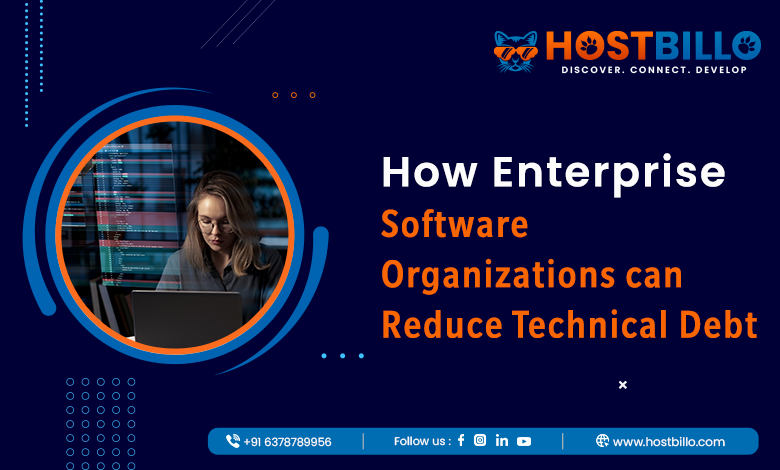 How Enterprise Software Organizations Can Reduce Technical Debt