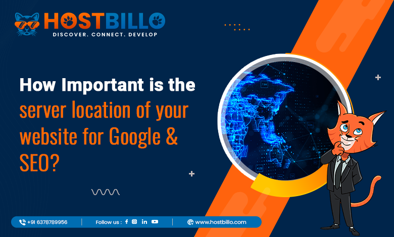 How Important is the Server Location of Your Website For Google & SEO?